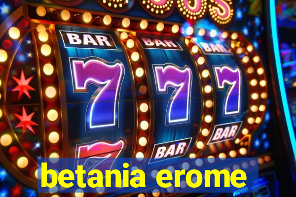 betania erome